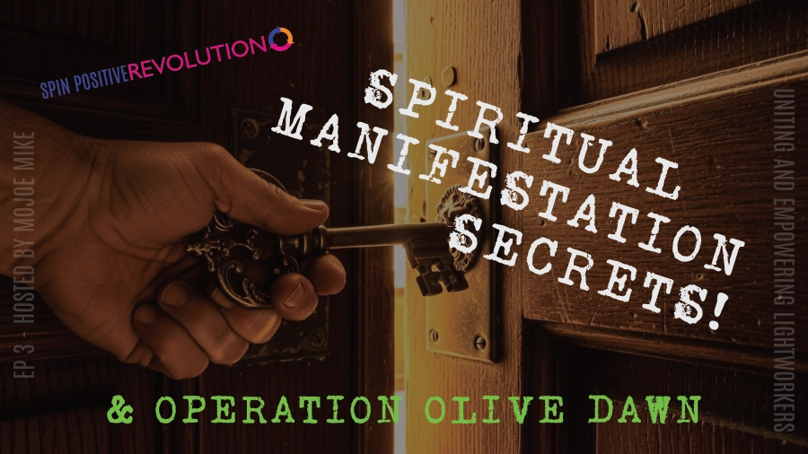 A sepia-toned image reveals a man's hand holding an ancient skeleton key that has just unlocked a rustic wooden door. The door is ajar now, and a golden white light pours from the unlocked room. In the upper left hand corner are the words "Spin Positive Revolution" in blue and pink text followed by the Spin Positive Tri-Arrow Logo. Slanted on the right side of the image are the words "Spiritual Manifestation Secrets" in all caps and in white typeface. Along the bottom reads the words "& Operation Olive Dawn" in pale yellow.